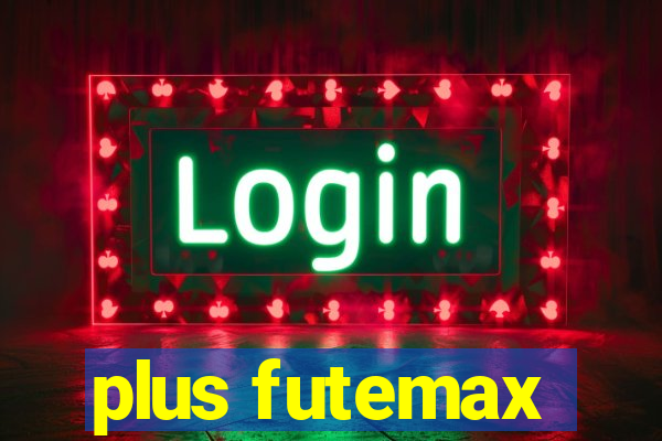 plus futemax